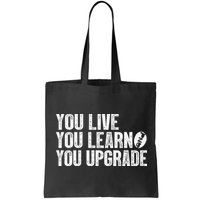 You Live You Learn You Upgrade Funny Design Bag