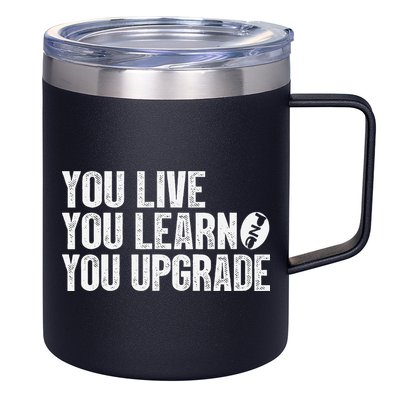 You Live You Learn You Upgrade Funny Design 12oz Stainless Steel Coffee Mug