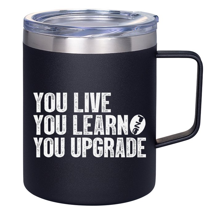 You Live You Learn You Upgrade Funny Design 12oz Stainless Steel Coffee Mug