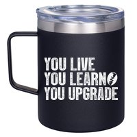 You Live You Learn You Upgrade Funny Design 12oz Stainless Steel Coffee Mug