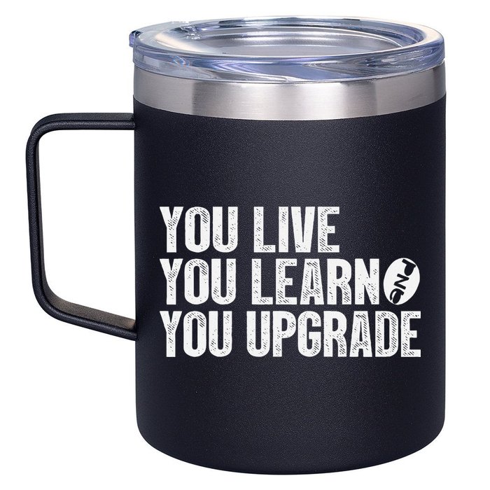 You Live You Learn You Upgrade Funny Design 12oz Stainless Steel Coffee Mug