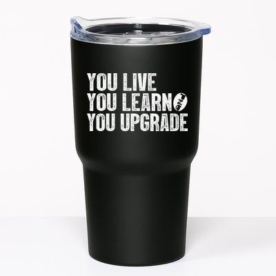You Live You Learn You Upgrade Funny Design Tumbler