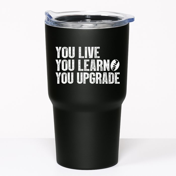 You Live You Learn You Upgrade Funny Design Tumbler