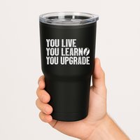 You Live You Learn You Upgrade Funny Design Tumbler