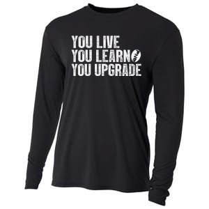 You Live You Learn You Upgrade Funny Design Cooling Performance Long Sleeve Crew