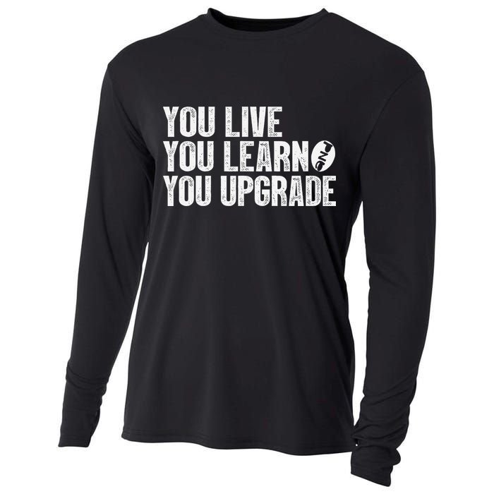 You Live You Learn You Upgrade Funny Design Cooling Performance Long Sleeve Crew