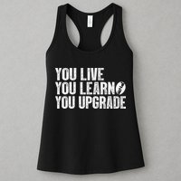 You Live You Learn You Upgrade Funny Design Womens Tank Top
