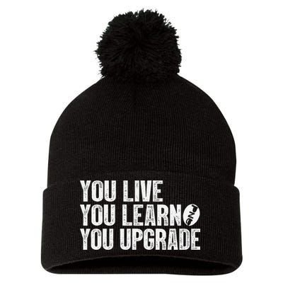 You Live You Learn You Upgrade Funny Design Pom Pom 12in Knit Beanie