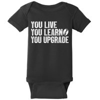 You Live You Learn You Upgrade Funny Design Baby Bodysuit