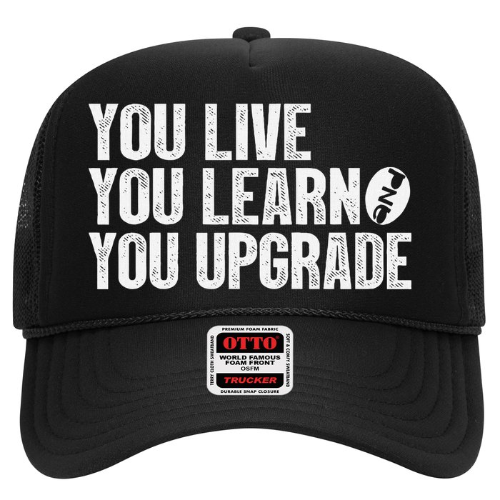 You Live You Learn You Upgrade Funny Design Trucker Hat