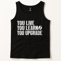You Live You Learn You Upgrade Funny Design Tank Top