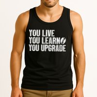 You Live You Learn You Upgrade Funny Design Tank Top