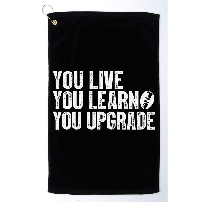 You Live You Learn You Upgrade Funny Design Golf Towel