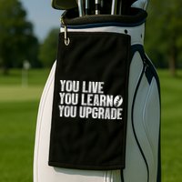 You Live You Learn You Upgrade Funny Design Golf Towel