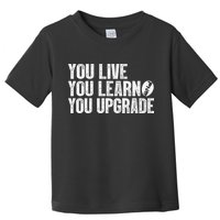 You Live You Learn You Upgrade Funny Design Toddler T-Shirt
