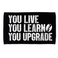 You Live You Learn You Upgrade Funny Design Microfiber Hand Towel