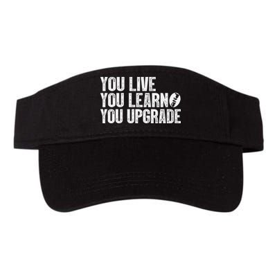 You Live You Learn You Upgrade Funny Design Visor