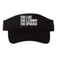 You Live You Learn You Upgrade Funny Design Visor