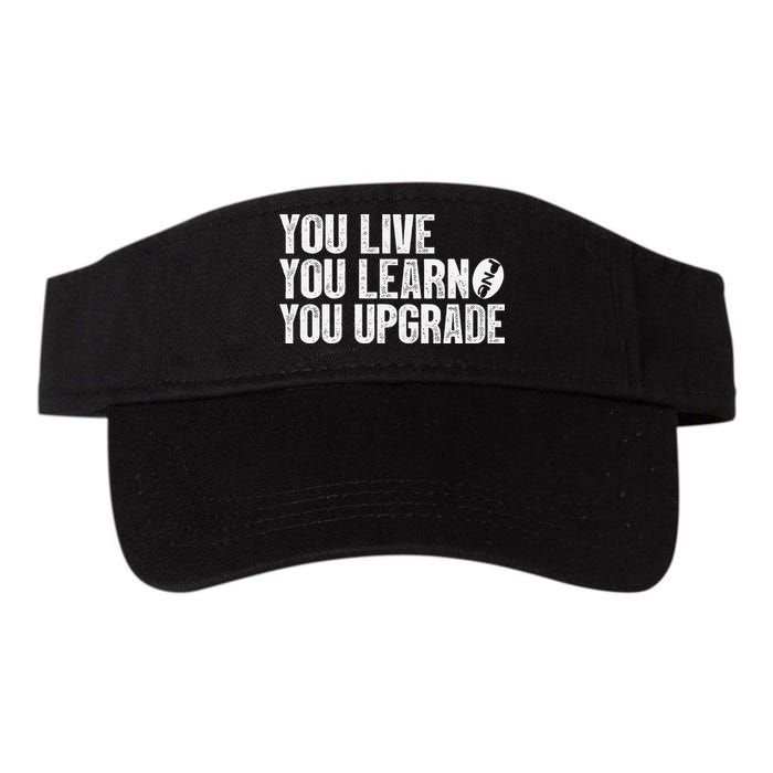 You Live You Learn You Upgrade Funny Design Visor
