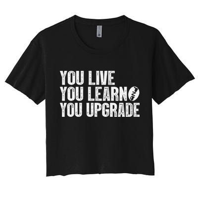 You Live You Learn You Upgrade Funny Design Crop Top