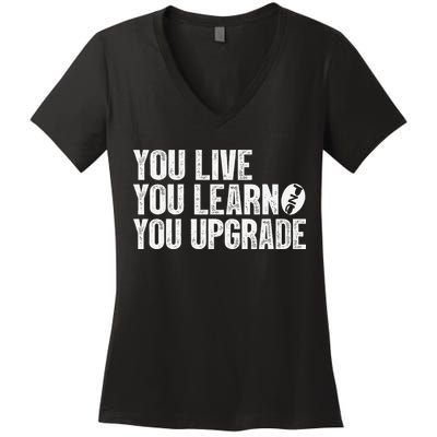 You Live You Learn You Upgrade Funny Design Women's V-Neck T-Shirt