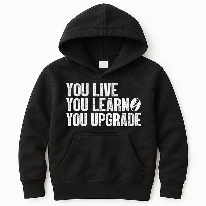 You Live You Learn You Upgrade Funny Design Kids Hoodie