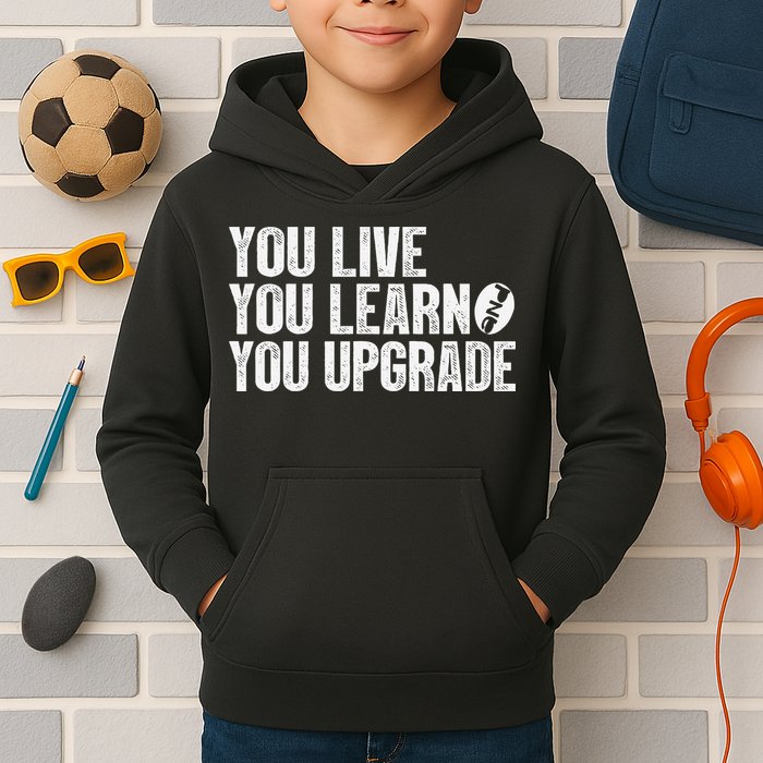 You Live You Learn You Upgrade Funny Design Kids Hoodie