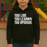 You Live You Learn You Upgrade Funny Design Kids Hoodie