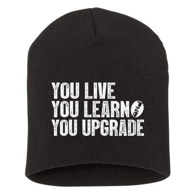 You Live You Learn You Upgrade Funny Design Short Acrylic Beanie