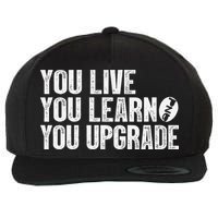 You Live You Learn You Upgrade Funny Design Wool Snapback Cap