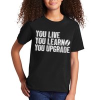 You Live You Learn You Upgrade Funny Design Kids T-Shirt