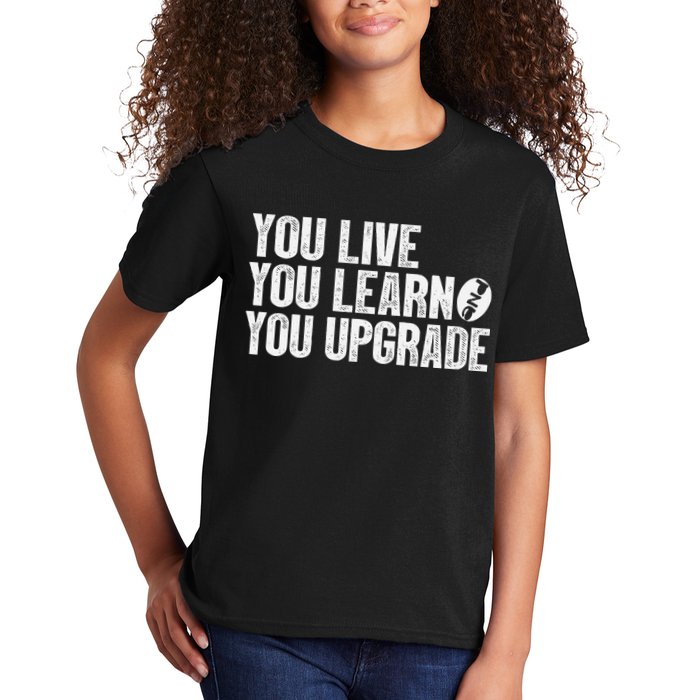 You Live You Learn You Upgrade Funny Design Kids T-Shirt