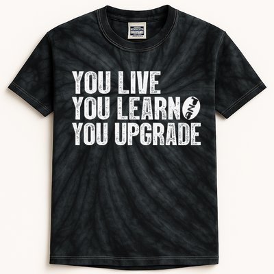 You Live You Learn You Upgrade Funny Design Kids Tie-Dye T-Shirt