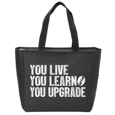 You Live You Learn You Upgrade Funny Design Zip Tote Bag
