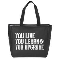 You Live You Learn You Upgrade Funny Design Zip Tote Bag