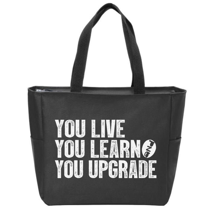 You Live You Learn You Upgrade Funny Design Zip Tote Bag