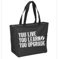 You Live You Learn You Upgrade Funny Design Zip Tote Bag