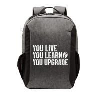 You Live You Learn You Upgrade Funny Design Vector Backpack