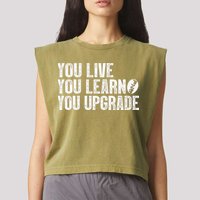 You Live You Learn You Upgrade Funny Design Garment-Dyed Women's Muscle Tee