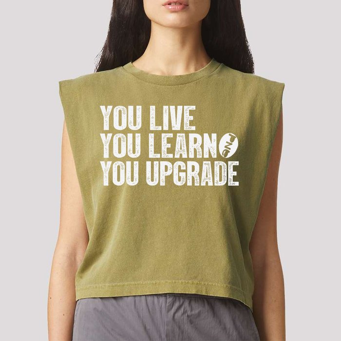 You Live You Learn You Upgrade Funny Design Garment-Dyed Women's Muscle Tee