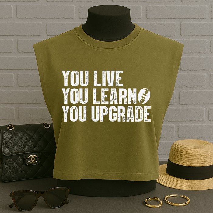 You Live You Learn You Upgrade Funny Design Garment-Dyed Women's Muscle Tee
