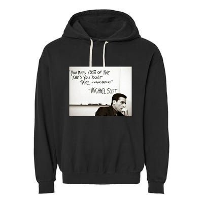 You Miss 100 Of The Shots You Don&X27;T Take. Wayne Gretzky. Michael Scott Garment-Dyed Fleece Hoodie
