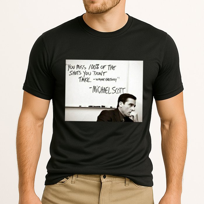 You Miss 100 Of The Shots You Don&X27;T Take. Wayne Gretzky. Michael Scott Performance Shirt