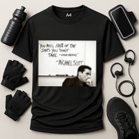You Miss 100 Of The Shots You Don&X27;T Take. Wayne Gretzky. Michael Scott Performance Shirt