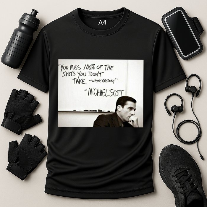 You Miss 100 Of The Shots You Don&X27;T Take. Wayne Gretzky. Michael Scott Performance Shirt