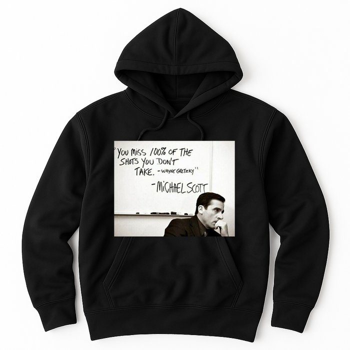 You Miss 100 Of The Shots You Don&X27;T Take. Wayne Gretzky. Michael Scott Hoodie