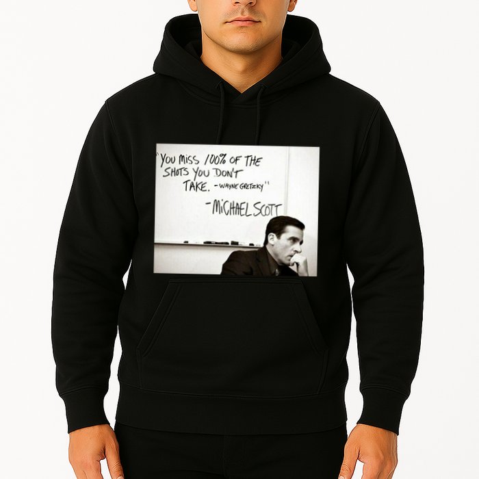You Miss 100 Of The Shots You Don&X27;T Take. Wayne Gretzky. Michael Scott Hoodie