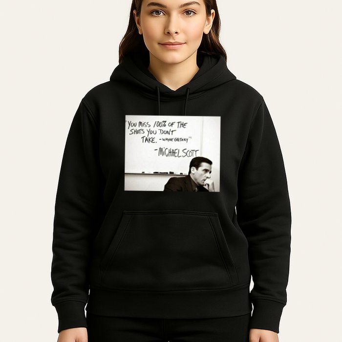 You Miss 100 Of The Shots You Don&X27;T Take. Wayne Gretzky. Michael Scott Hoodie