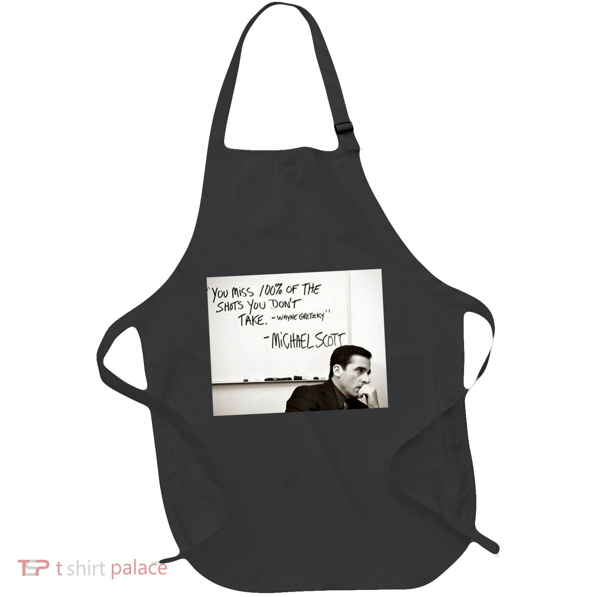 You Miss 100 Of The Shots You Don&X27;T Take. Wayne Gretzky. Michael Scott Apron