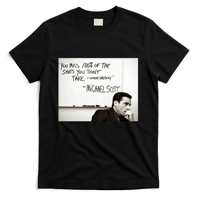 You Miss 100 Of The Shots You Don&X27;T Take. Wayne Gretzky. Michael Scott T-Shirt